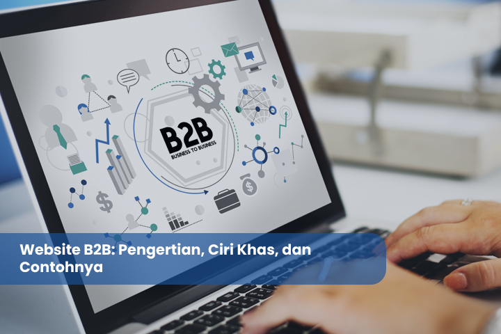 Website B2B Pengertian Ciri Khas dan Contohnya