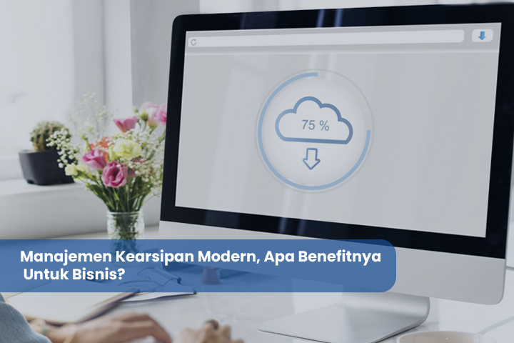 Manajemen Kearsipan Modern Apa Benefitnya Untuk Bisnis