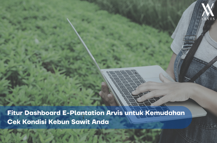 Fitur Dashboard E-Plantation Arvis