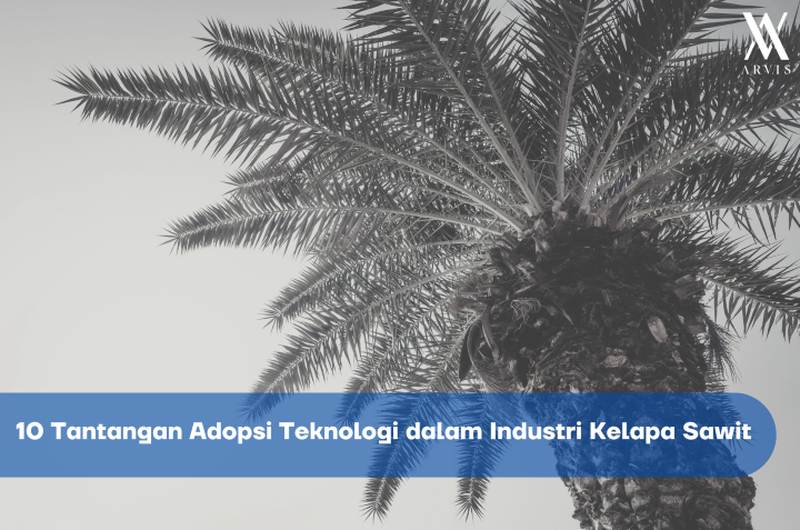 Tantangan Adopsi Teknologi Industri Sawit