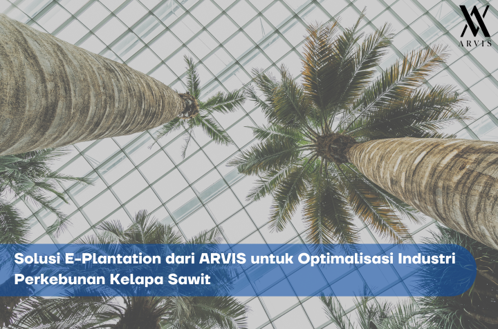 Solusi E-Plantation dari ARVIS